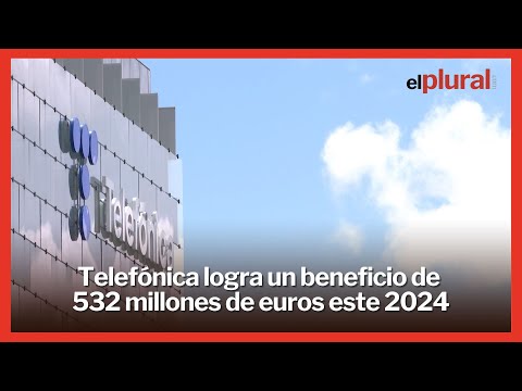 Telefónica logra un beneficio de 532 millones de euros este 2024