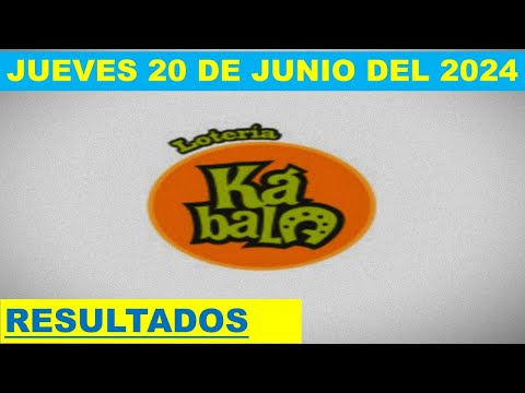 RESULTADO KÁBALA Y CHAUCHAMBA DEL JUEVES 20 DE JUNIO DEL 2024 /LOTERÍA DE PERÚ/