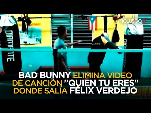 Bad Bunny ELIMINA vídeo lyric de “Quien Tu Eres” donde salía Félix Verdejo