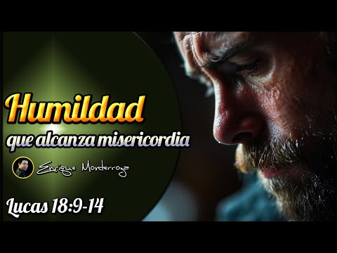 Humildad que alcanza misericordia | Jueves 14 de Marzo