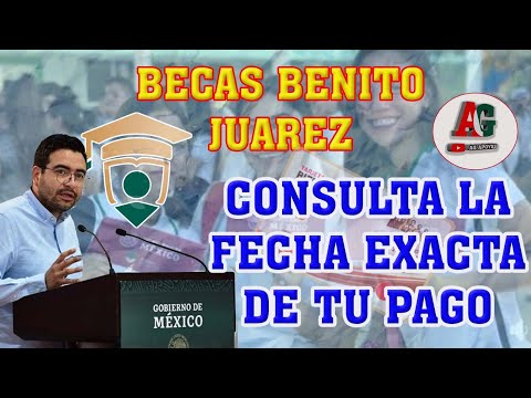 Becas Benito Juárez 2023  Consulta la fecha exacta en la que tu Beca será depositada