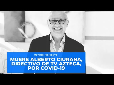 #ÚLTIMAHORA | Muere Alberto Ciurana directivo de TV Azteca  por covid-19