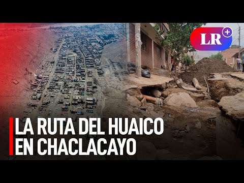 La ruta del huaico en Chaclacayo | #LR