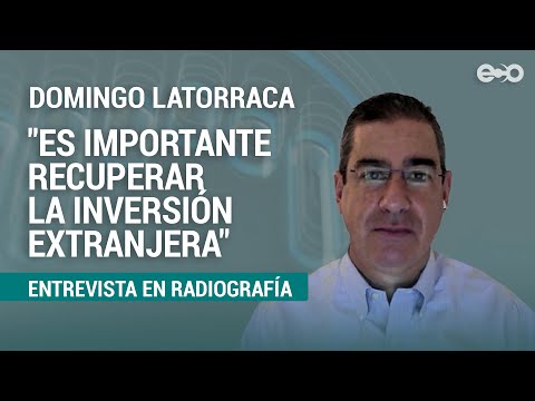 Latorraca: es importante recuperación de inversión extranjera y nacional | RadioGrafía