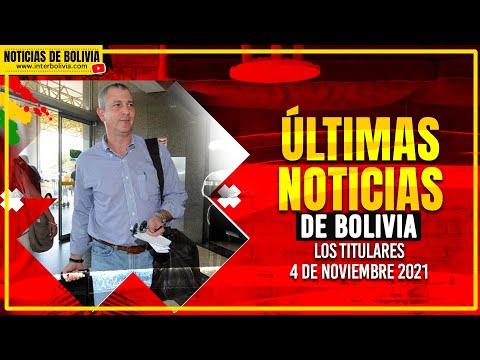 ? ÚLTIMAS NOTICIAS DE BOLIVIA 4 DE NOVIEMBRE 2021 [LOS TITULARES] EDICIÓN NARRADA ?