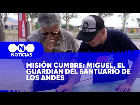 MISIÓN CUMBRE: MIGUEL, EL GUARDIAN DEL SANTUARIO DE LOS ANDES - Telefe Noticias