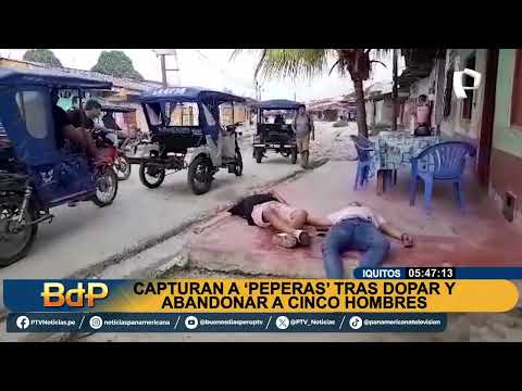 Iquitos: detienen a 'peperas' que dejaron abandonados a 5 hombres por toda la ciudad