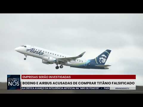 Agências dos EUA investigam uso de titânio falsificado em aviões da Boeing e da Airbus