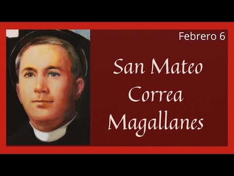 ?? Vida y Obra de San Mateo Correa Magallanes (Santoral Febrero)