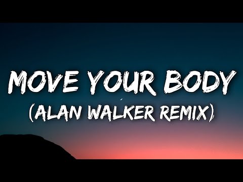 Sia - Move Your Body (Alan Walker Remix) [Lyrics]