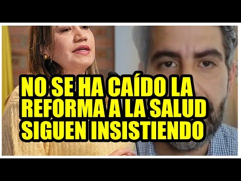 NO SE HA CAÍDO LA REFORMA A LA SALUD  SIGUEN INSISTIENDO