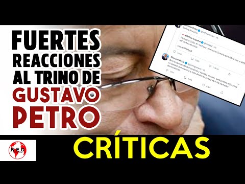 FUERTES REACCIONES AL TRINO DE GUSTAVO PETRO