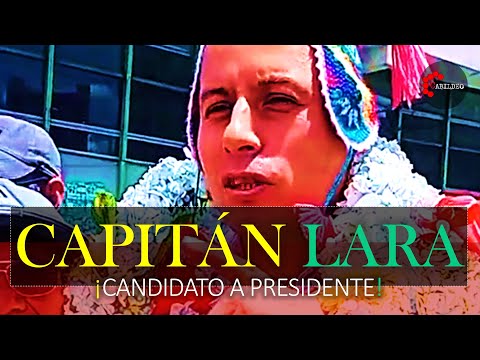 CAPITÁN LARA ¡CANDIDATO A PRESIDENTE! | #CabildeoDigital