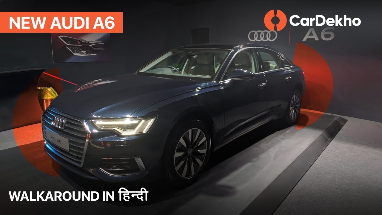 Audi A6 2019 India Walkaround in Hindi | Launched at Price Rs 54.20 Lakh | CarDekho