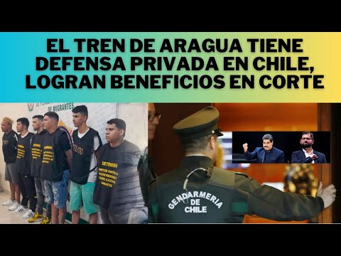 TREN DE ARAGUA LOGRA BENEFICOS EN LA CORTE DE HILE, DEFENSA PRIVADA