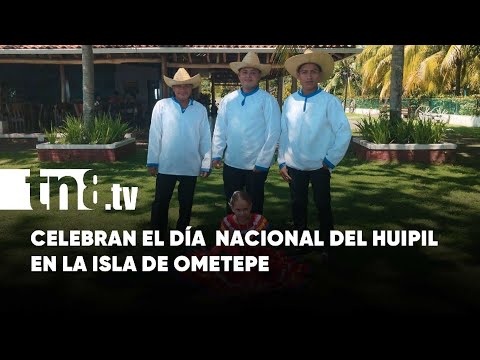 Sector turístico de la Isla de Ometepe celebra el Día Nacional del Huipil