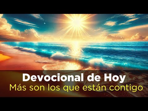 Palabra de Dios Para HOY Más Son Los Que Están Contigo que los que Están Contra Ti