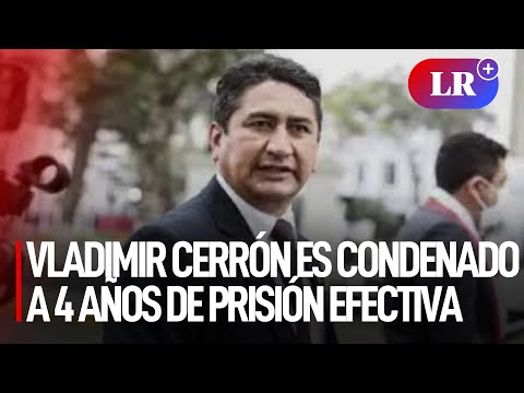 Vladimir Cerrón es condenado a 4 años de prisión efectiva por colusión | #LR