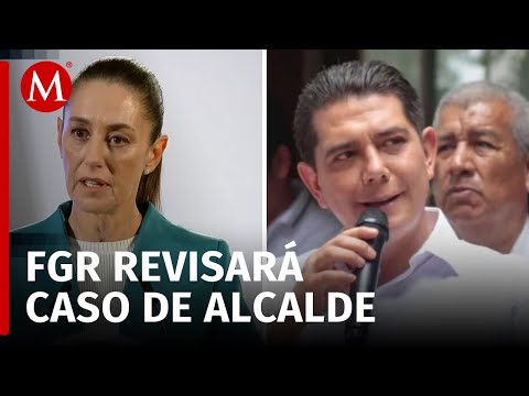 Sheinbaum analiza intervención de la FGR en asesinato de alcalde de Chilpancingo