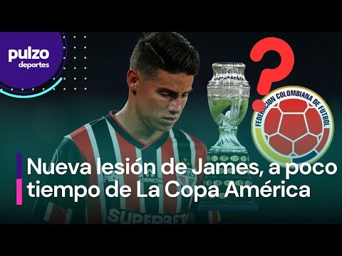 James Rodríguez con una nueva lesión, ¿preocupa su participación en La Copa América?