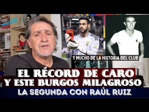 LA SEGUNDA DE LA MANO DE RAÚL RUIZ. HOY EL RÉCORD DE CARO, EL ACTUAL BURGOS Y SU HISTORIA