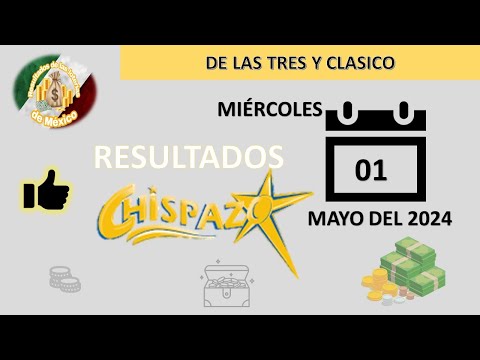 RESULTADOS SORTEOS CHISPAZO DE LAS TRES Y CHISPAZO CLÁSICO DEL MIÉRCOLES 01 DE MAYO DEL 2024