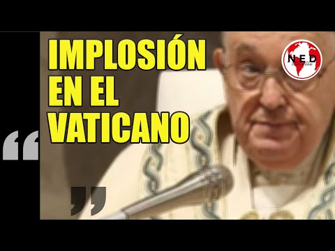 IMPLOSIÓN EN EL VATICANO  Papa Francisco confiesa ‘oscuro’ plan