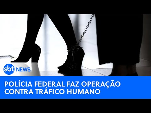 SBT News na TV: Polícia Federal realiza operação contra quadrilha acusada de tráfico de pessoas