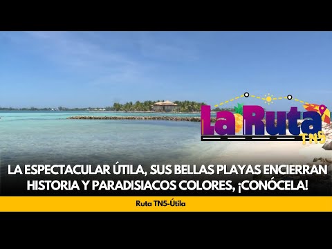 La espectacular Útila, sus bellas playas encierran historia y paradisiacos colores, ¡Conócela!