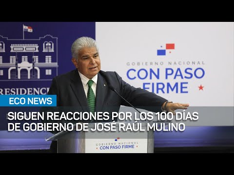 Continúan reacciones por los 100 días de Gobierno de José Raúl Mulino | #EcoNews