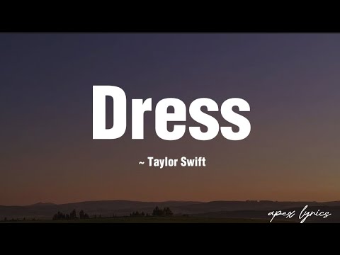 Taylor Swift ~ Dress (lyrics)