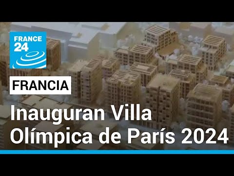 JJ. OO.: Francia inauguró la Villa Olímpica que alojará a los atletas de París 2024