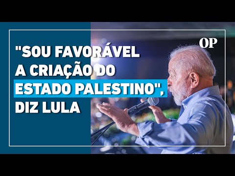 Lula defende a criação do estado Palestino e volta a criticar Israel