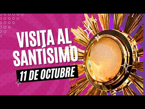 ORACIÓN MILAGROSA SANTÍSIMO SACRAMENTO 11 OCTUBRE IGLESIA CATOLICA