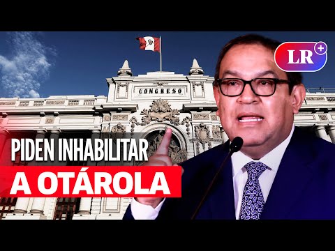 Presentan DENUNCIAS CONSTITUCIONALES contra ALBERTO OTÁROLA y piden INHABILITACIÓN por 10 años | #LR