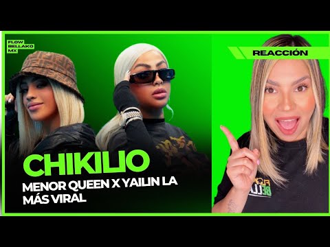 #MEXICANAREACCIONA CHIKILIO - MENOR QUEEN X YAILIN #DEMBOW #FLOWBELLAKOMX