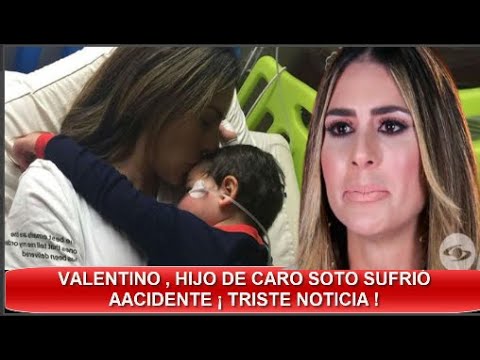 ¡ ÚLTIMA HORA ! VALENTINO HIJO MAYOR DE CAROLINA SOTO SUFRÉ  ACCIDENTE  PIDEN ORACIONES