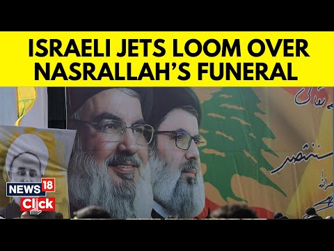 Nasrallah Funeral | Israeli Jets Fly Over Beirut During Nasrallah's Funeral Ceremony | N18G