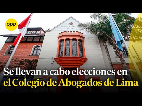 Colegio de Abogados de Lima: Se llevan a cabo las elecciones de la junta directiva