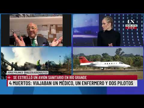 Se estrelló un avión sanitario en Río Grande: hay 4 muertos. Jorge Polanco, analista aeronáutico
