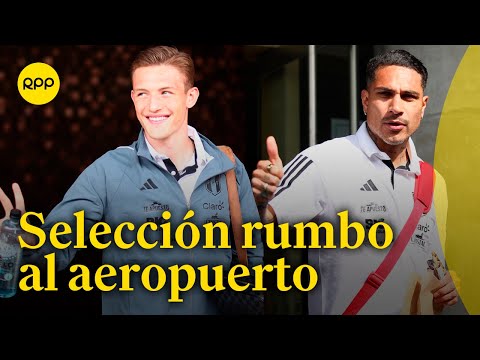 Selección peruana sale del hotel rumbo al aeropuerto