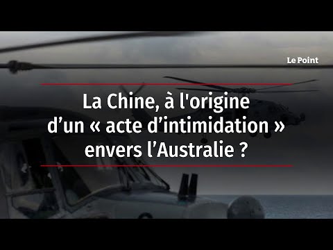 La Chine, à l'origine d’un « acte d’intimidation » envers l’Australie ?