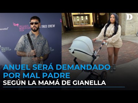 Anuel será demandado por negligencia paterna según la mamá de Gianella I El Diario