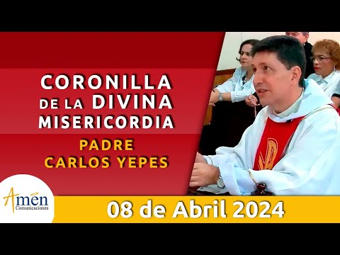 Coronilla Divina Misericordia | Lunes 08 abril 2024 | Padre Carlos Yepes