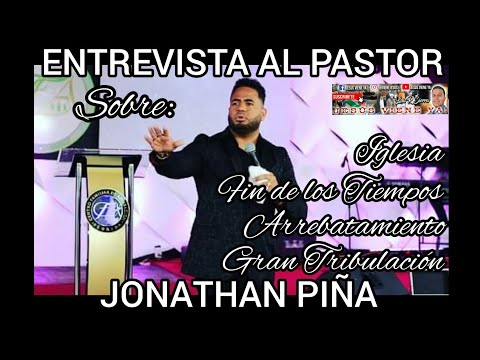 Entrevista al Pastor Jonathan Piña sobre El Tiempo del Fin