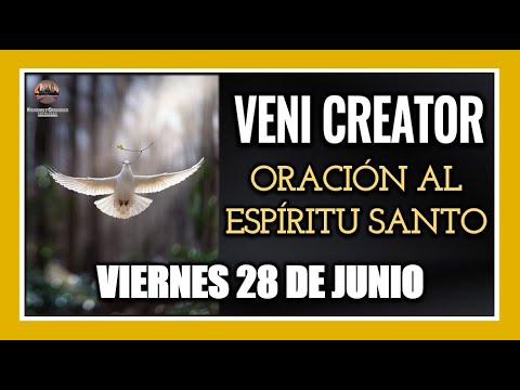 VENI CREATOR: ORACIÓN AL ESPÍRITU SANTO INVOCACIÓN AL ESPÍRITU SANTO VIERNES 28 DE JUNIO DE 2024.