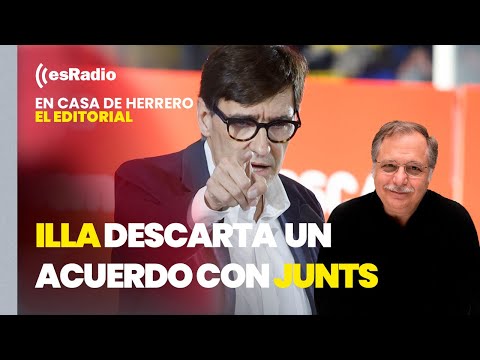 Editorial Luis Herrero: Illa descarta ahora un acuerdo con Junts