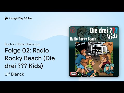 „Folge 02: Radio Rocky Beach (Die drei ???…“ von Ulf Blanck · Hörbuchauszug