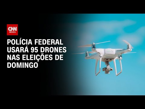 Polícia Federal usará 95 drones nas eleições de domingo | BASTIDORES CNN