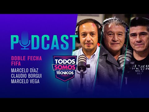 TST Podcast  DOBLE FECHA FIFA | Claudio Borghi, Marcelo Vega y Marcelo Díaz